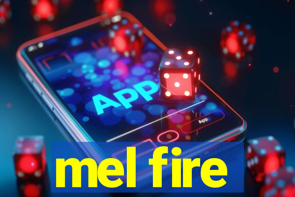 mel fire